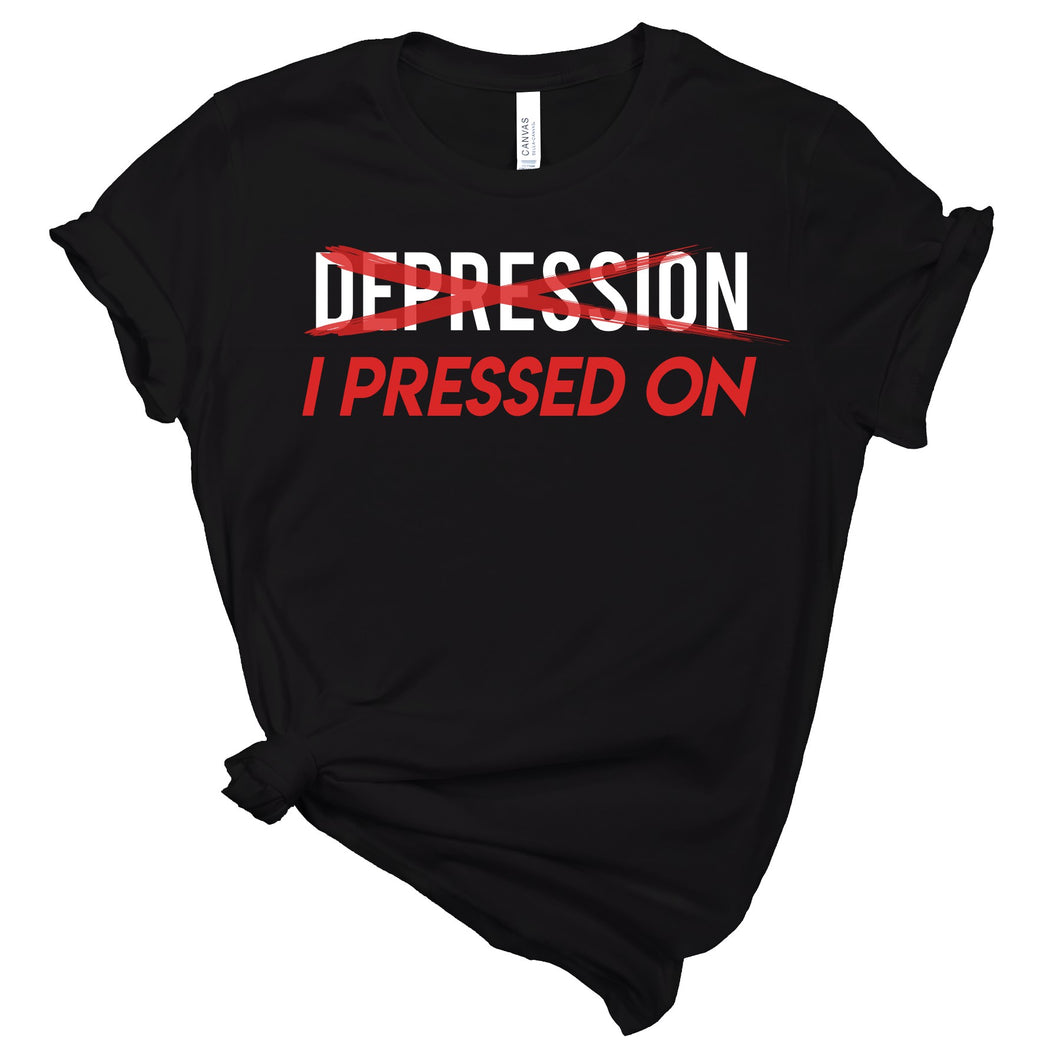 I Pressed On, Mental Illness Awareness Inspirational, Motivational T-Shirt