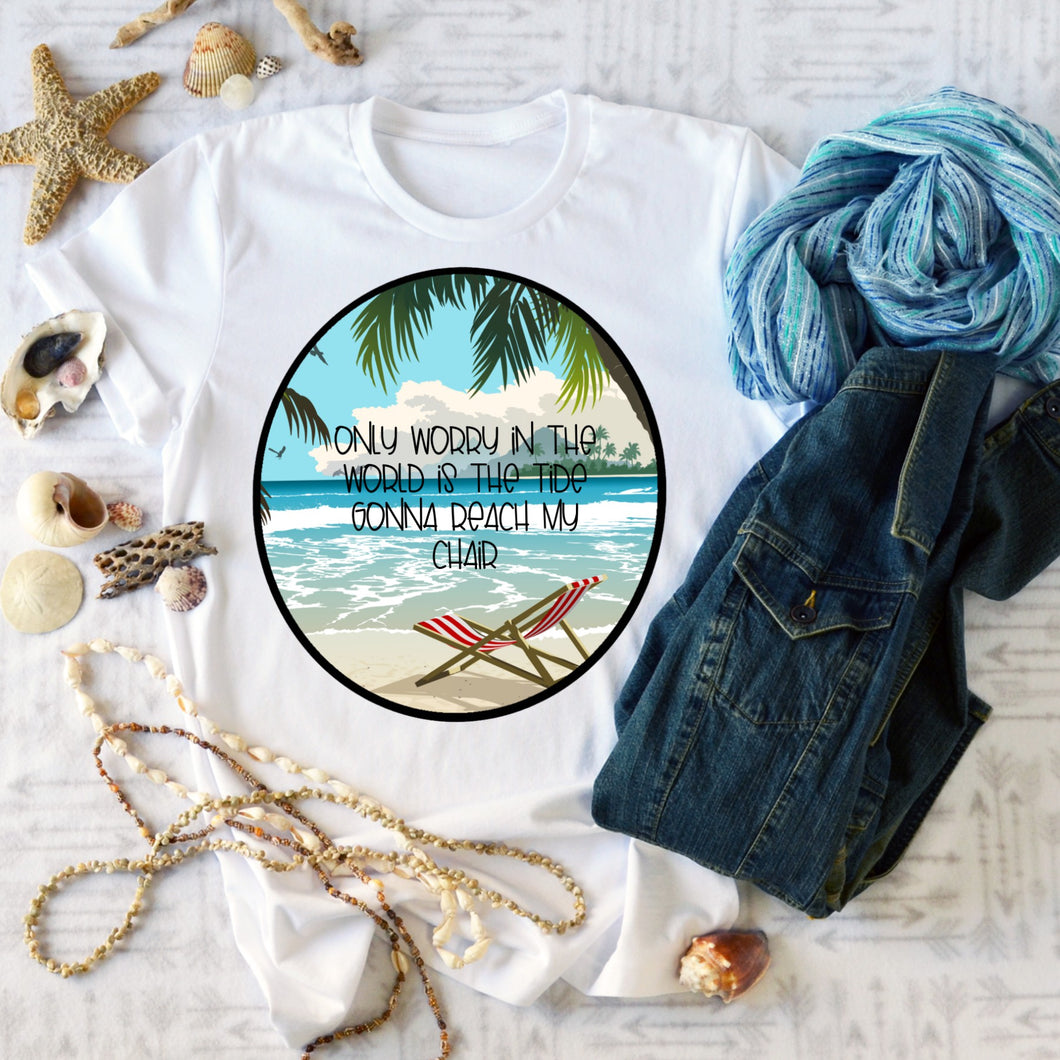 Is the Tide Gonna Reach My Chair Shirt, Beach Vacation Shirt
