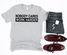 Nobody Cares Work Harder Inspirational Motivational Fitness Apparel, Gym Shirt