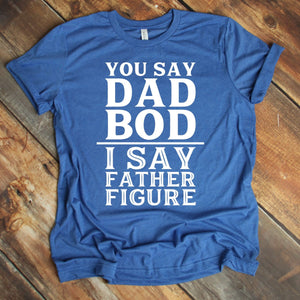 Dad Bod, Father Figure Shirt, Father's Day Gift, Gift for Dad